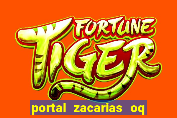 portal zacarias oq q e para falar